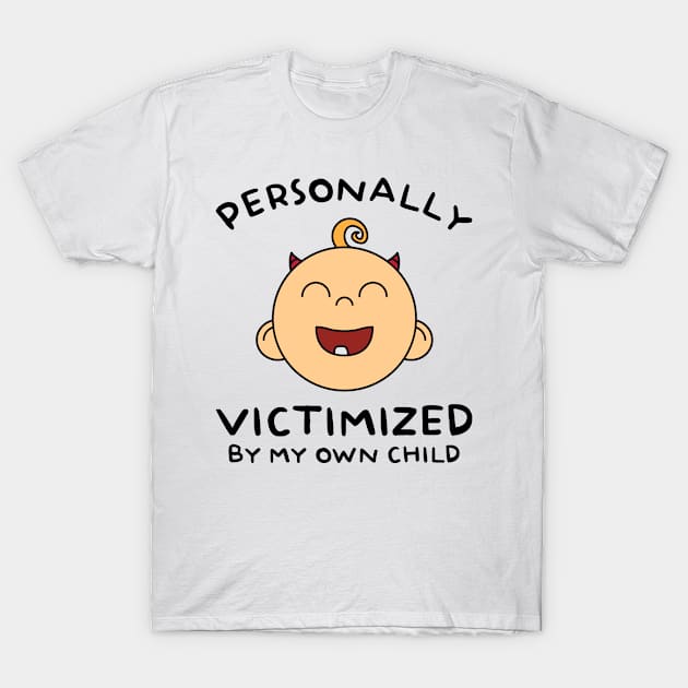 Personally Victimized by my Own Child T-Shirt by redbarron